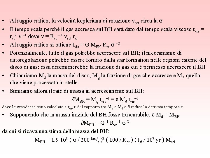  • Al raggio critico, la velocità kepleriana di rotazione vrot circa la s