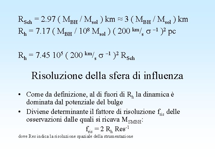 RSch = 2. 97 ( MBH / Msol ) km ≈ 3 ( MBH