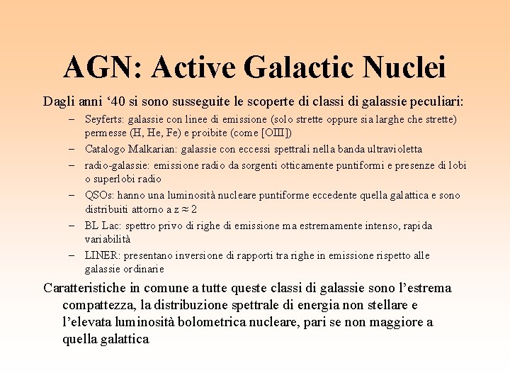 AGN: Active Galactic Nuclei Dagli anni ‘ 40 si sono susseguite le scoperte di