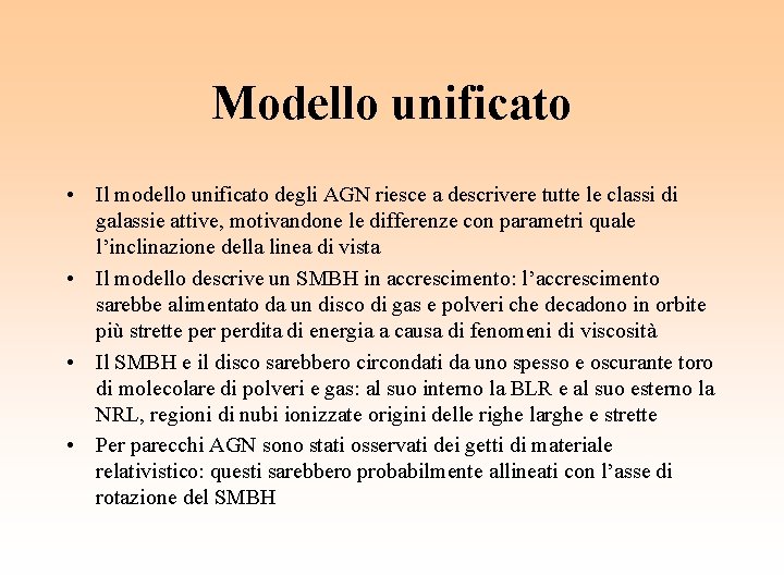Modello unificato • Il modello unificato degli AGN riesce a descrivere tutte le classi