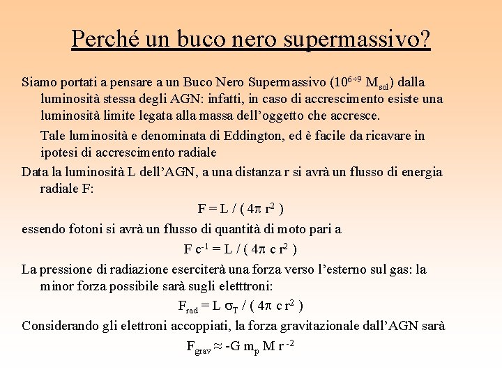 Perché un buco nero supermassivo? Siamo portati a pensare a un Buco Nero Supermassivo