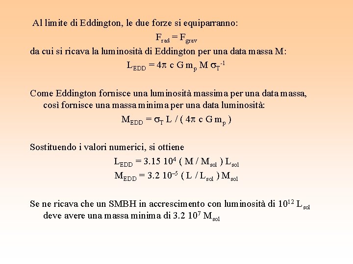 Al limite di Eddington, le due forze si equiparranno: Frad = Fgrav da cui