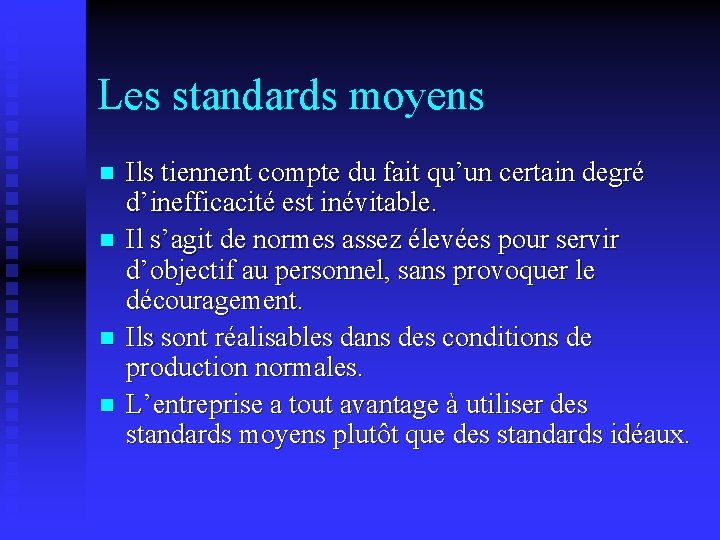 Les standards moyens n n Ils tiennent compte du fait qu’un certain degré d’inefficacité