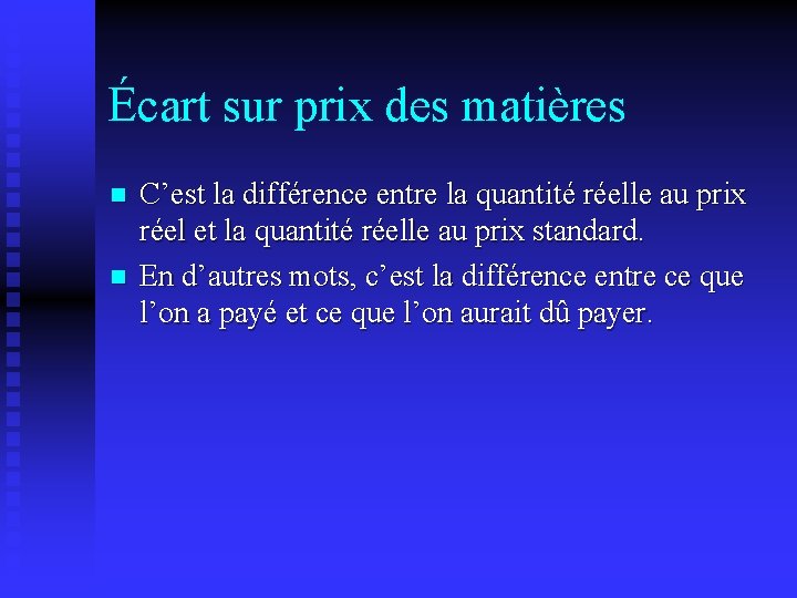 Écart sur prix des matières n n C’est la différence entre la quantité réelle