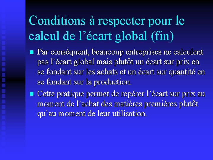 Conditions à respecter pour le calcul de l’écart global (fin) n n Par conséquent,