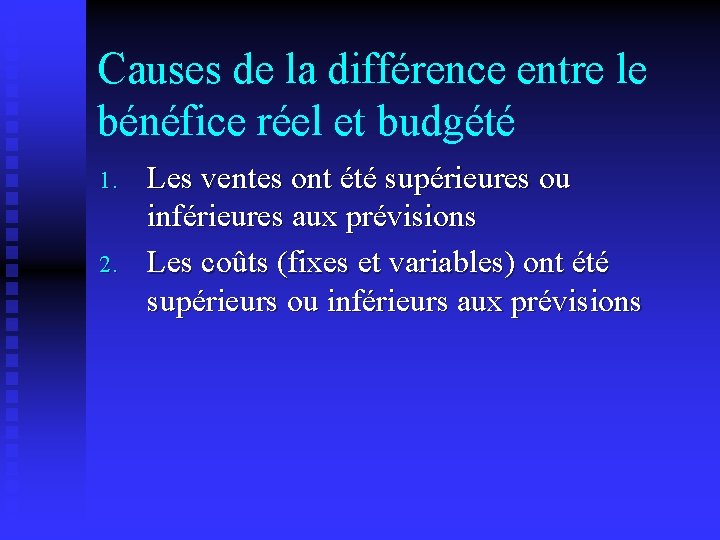 Causes de la différence entre le bénéfice réel et budgété 1. 2. Les ventes