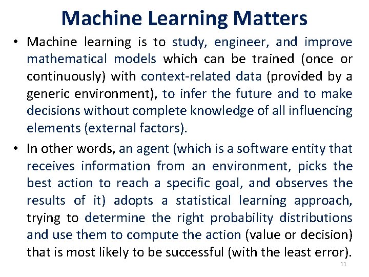Machine Learning Matters • Machine learning is to study, engineer, and improve mathematical models
