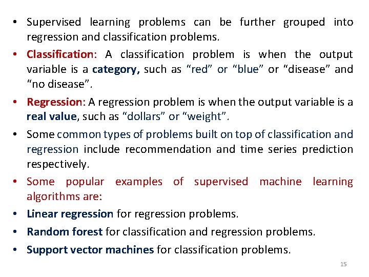  • Supervised learning problems can be further grouped into regression and classification problems.