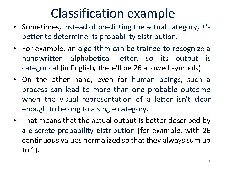 Classification example • Sometimes, instead of predicting the actual category, it's better to determine