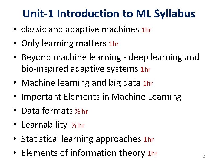 Unit-1 Introduction to ML Syllabus • classic and adaptive machines 1 hr • Only