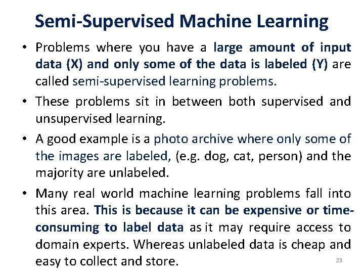 Semi-Supervised Machine Learning • Problems where you have a large amount of input data