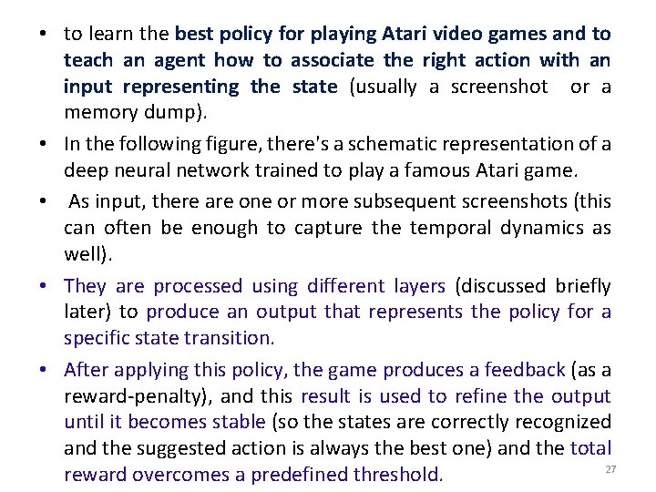  • to learn the best policy for playing Atari video games and to