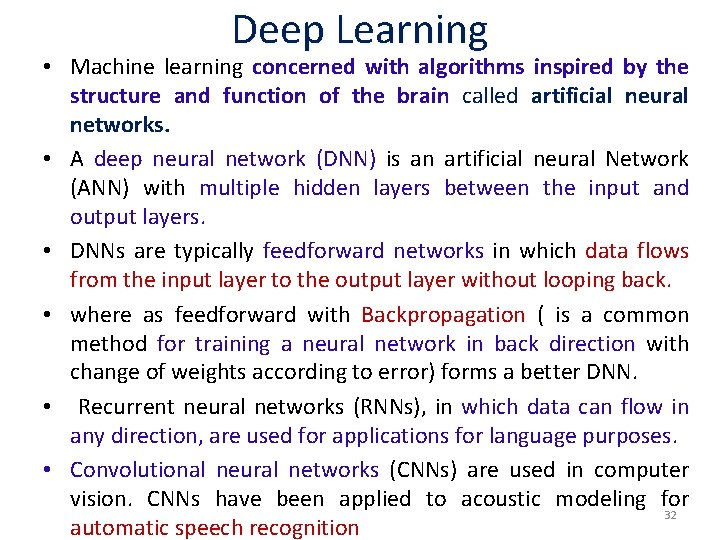 Deep Learning • Machine learning concerned with algorithms inspired by the structure and function