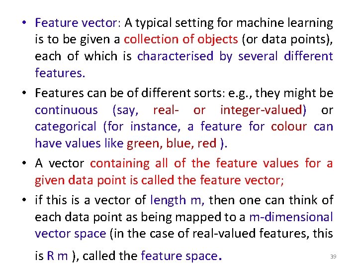 • Feature vector: A typical setting for machine learning is to be given