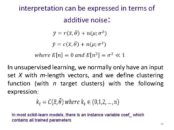 interpretation can be expressed in terms of additive noise: In unsupervised learning, we normally