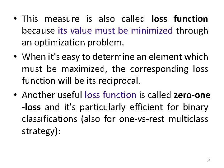  • This measure is also called loss function because its value must be