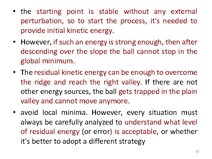  • the starting point is stable without any external perturbation, so to start