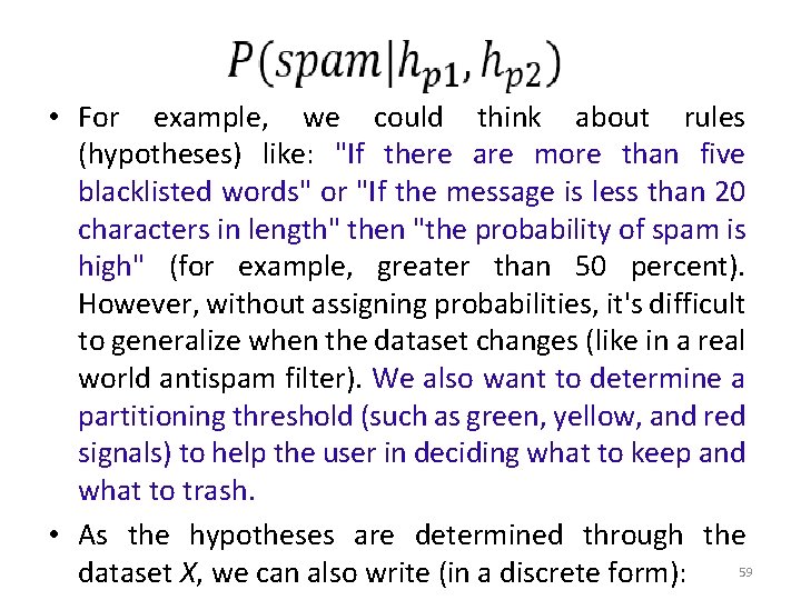  • For example, we could think about rules (hypotheses) like: "If there are