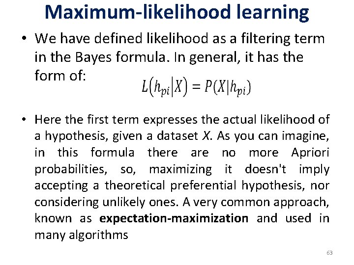 Maximum-likelihood learning • We have defined likelihood as a filtering term in the Bayes