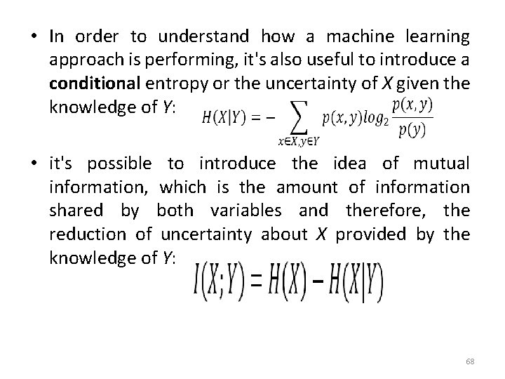  • In order to understand how a machine learning approach is performing, it's