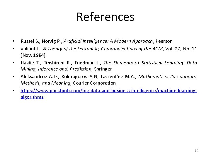 References • • • Russel S. , Norvig P. , Artificial Intelligence: A Modern