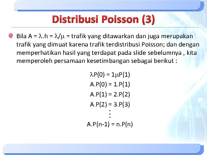 17 Distribusi Poisson (3) Bila A = . h = /m = trafik yang 17 Distribusi Poisson (3) Bila A = . h = /m = trafik yang