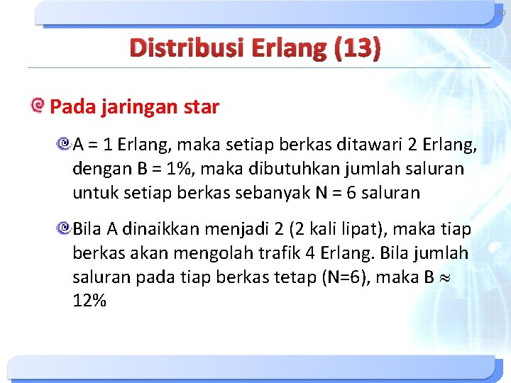 40 Distribusi Erlang (13) Pada jaringan star A = 1 Erlang, maka setiap berkas 40 Distribusi Erlang (13) Pada jaringan star A = 1 Erlang, maka setiap berkas