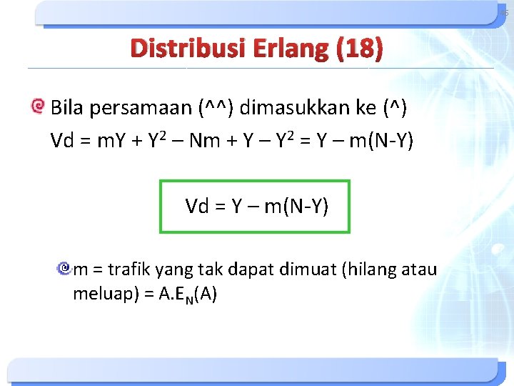 46 Distribusi Erlang (18) Bila persamaan (^^) dimasukkan ke (^) Vd = m. Y 46 Distribusi Erlang (18) Bila persamaan (^^) dimasukkan ke (^) Vd = m. Y
