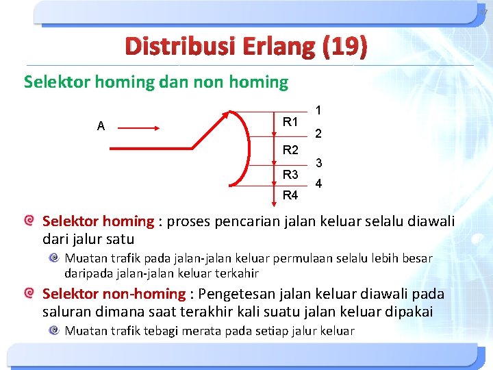 47 Distribusi Erlang (19) Selektor homing dan non homing A R 1 R 2 47 Distribusi Erlang (19) Selektor homing dan non homing A R 1 R 2