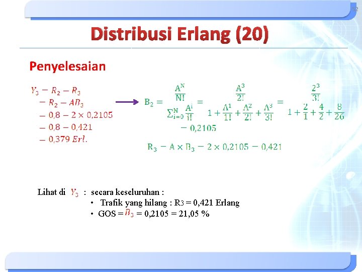52 Distribusi Erlang (20) Penyelesaian Lihat di : secara keseluruhan : • Trafik yang 52 Distribusi Erlang (20) Penyelesaian Lihat di : secara keseluruhan : • Trafik yang
