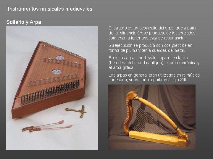 Instrumentos musicales medievales Salterio y Arpa El salterio es un desarrollo del arpa, que