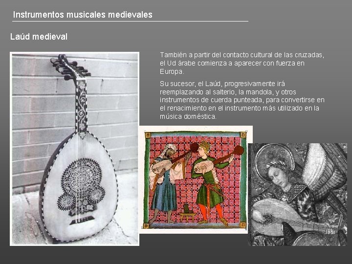 Instrumentos musicales medievales Laúd medieval También a partir del contacto cultural de las cruzadas,