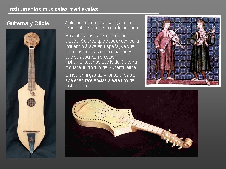 Instrumentos musicales medievales Guiterna y Cítola Antecesores de la guitarra, ambos eran instrumentos de