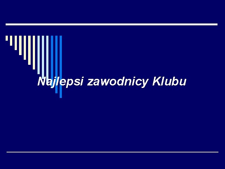 Najlepsi zawodnicy Klubu 