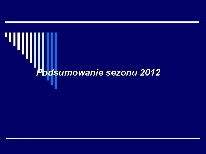 Podsumowanie sezonu 2012 