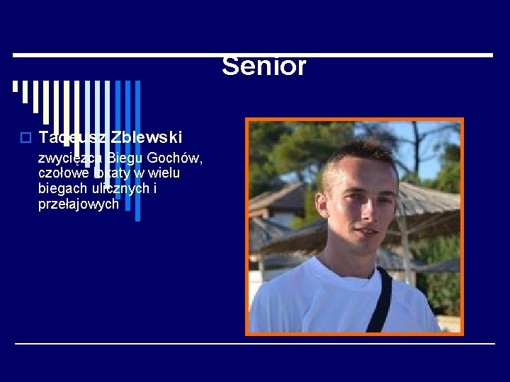 Senior o Tadeusz Zblewski zwycięzca Biegu Gochów, czołowe lokaty w wielu biegach ulicznych i