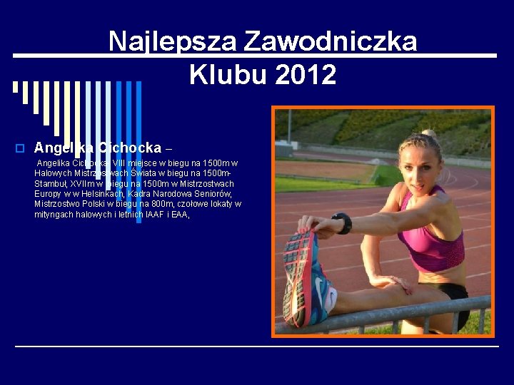 Najlepsza Zawodniczka Klubu 2012 o Angelika Cichocka – Angelika Cichocka- VIII miejsce w biegu
