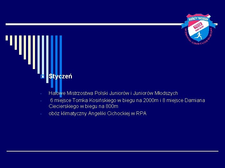 o Styczeń - Halowe Mistrzostwa Polski Juniorów Młodszych 6 miejsce Tomka Kosińskiego w biegu