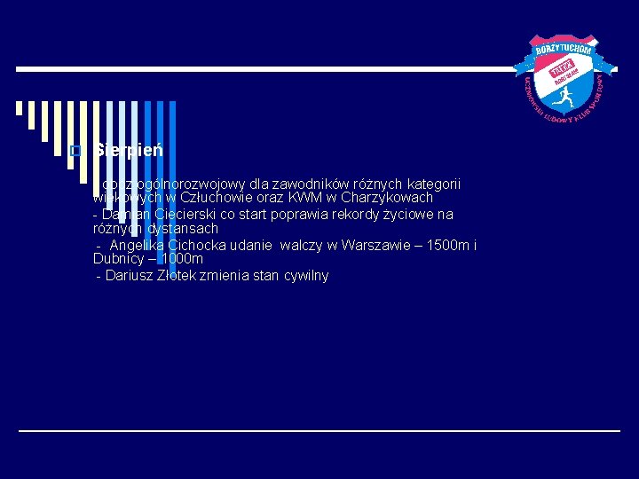 o Sierpień - obóz ogólnorozwojowy dla zawodników różnych kategorii wiekowych w Człuchowie oraz KWM