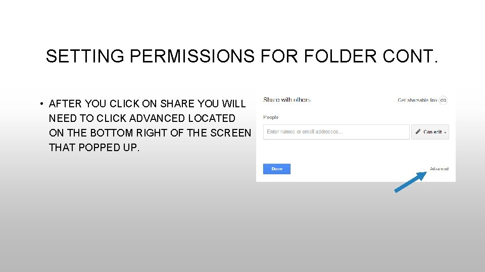 SETTING PERMISSIONS FOR FOLDER CONT. • AFTER YOU CLICK ON SHARE YOU WILL NEED