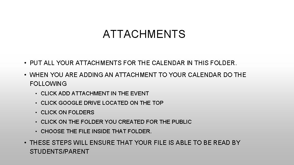 ATTACHMENTS • PUT ALL YOUR ATTACHMENTS FOR THE CALENDAR IN THIS FOLDER. • WHEN