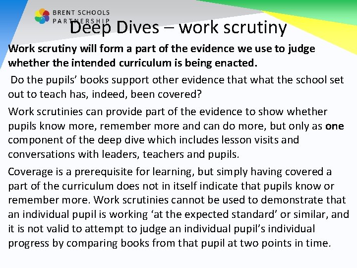 Deep Dives – work scrutiny Work scrutiny will form a part of the evidence