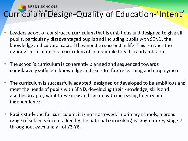 Curriculum Design-Quality of Education-’Intent’ • Leaders adopt or construct a curriculum that is ambitious