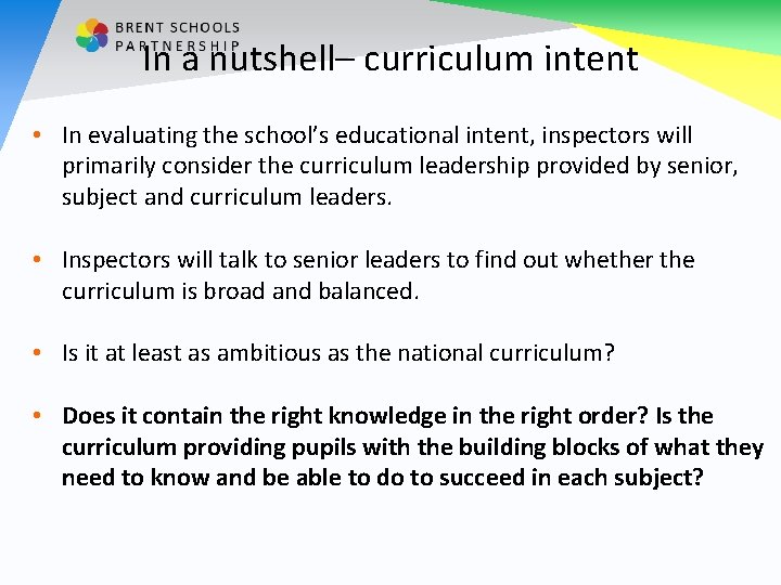 In a nutshell– curriculum intent • In evaluating the school’s educational intent, inspectors will