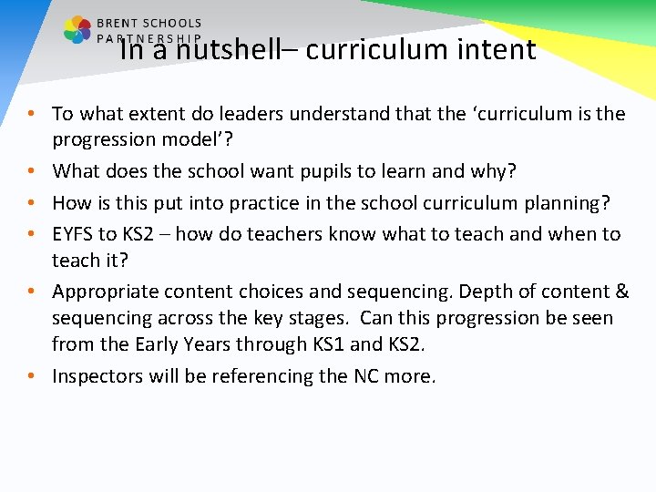 In a nutshell– curriculum intent • To what extent do leaders understand that the