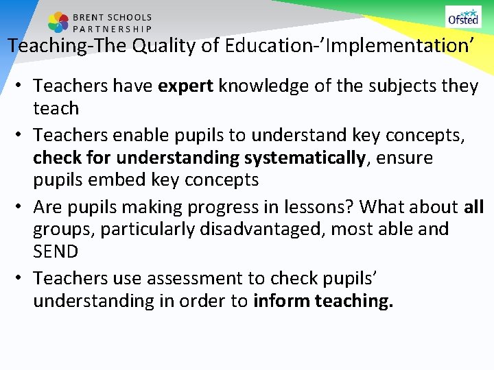 Teaching-The Quality of Education-’Implementation’ • Teachers have expert knowledge of the subjects they teach