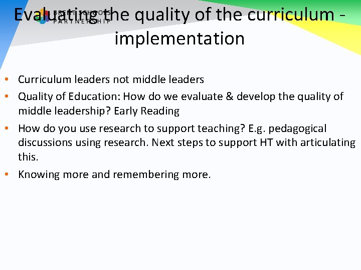 Evaluating the quality of the curriculum - implementation • Curriculum leaders not middle leaders