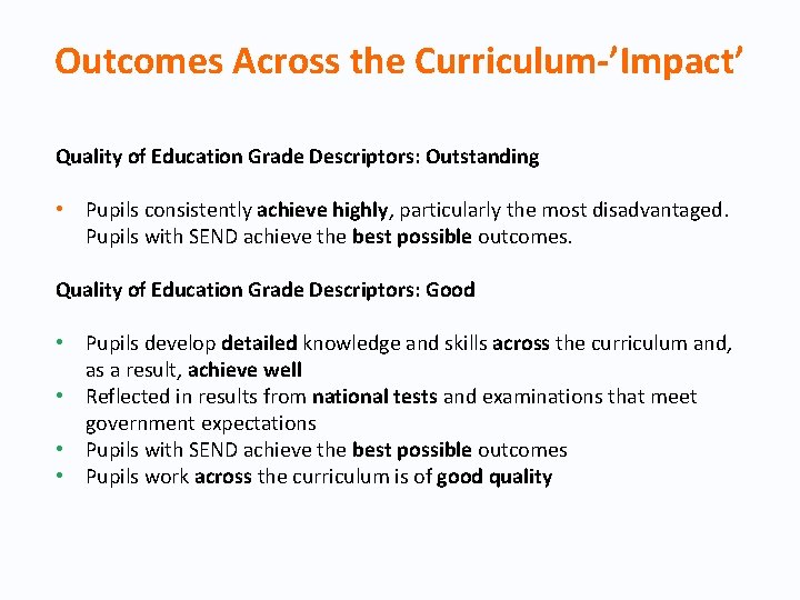 Outcomes Across the Curriculum-’Impact’ Quality of Education Grade Descriptors: Outstanding • Pupils consistently achieve