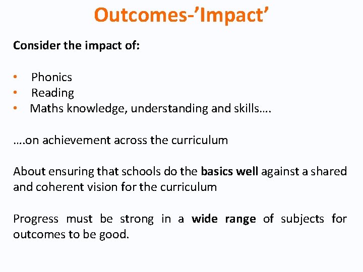 Outcomes-’Impact’ Consider the impact of: • Phonics • Reading • Maths knowledge, understanding and