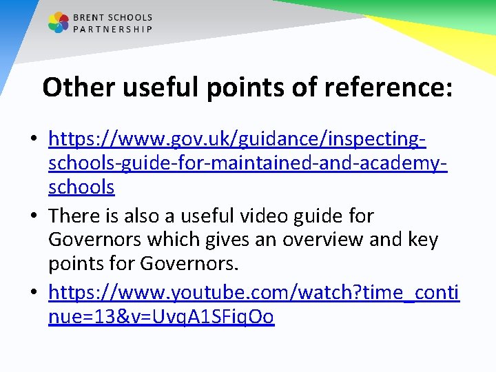 Other useful points of reference: • https: //www. gov. uk/guidance/inspectingschools-guide-for-maintained-and-academyschools • There is also